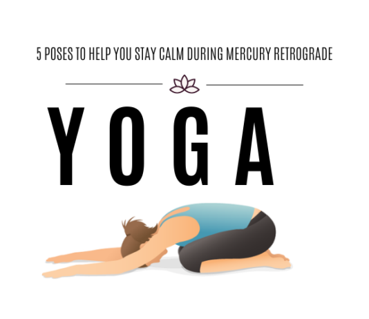 5 Yoga Poses to Help You Stay Calm During Mercury Retrograde